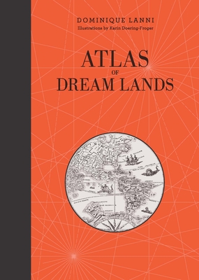 Atlas of Dream Lands By Dominique Lanni, Karin Doering-Froger (Illustrator) Cover Image