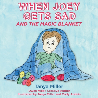 When Joey Gets Sad and the Magic Blanket Cover Image