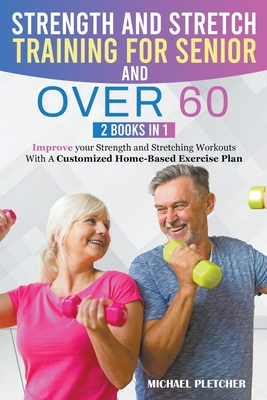 Strength And Stretch Training for Seniors and Over 60 Cover Image