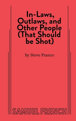 In-Laws, Outlaws, and Other People (That Should Be Shot) Cover Image