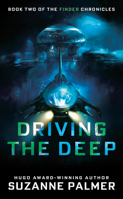 Driving the Deep (The Finder Chronicles #2) By Suzanne Palmer Cover Image