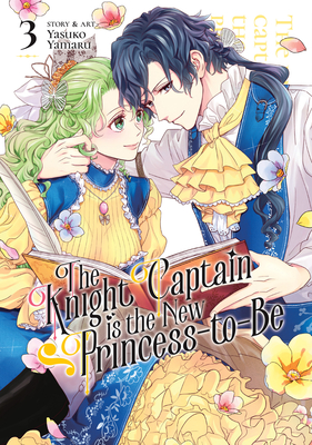 The Knight Captain is the New Princess-to-Be Vol. 3 Cover Image