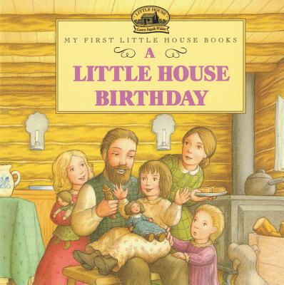 A Little House Birthday (Little House Picture Book) By Laura Ingalls Wilder, Doris Ettlinger (Illustrator) Cover Image