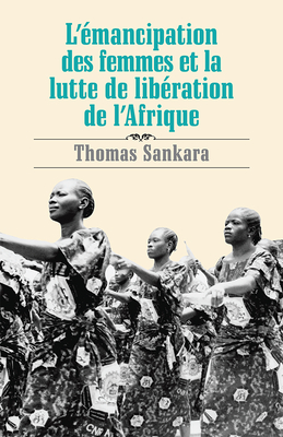 L'Émancipation Des Femmes Et La Lutte de Libération de l'Afrique By Thomas Sankara Cover Image