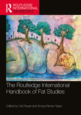 The Routledge International Handbook of Fat Studies (Routledge International Handbooks) Cover Image