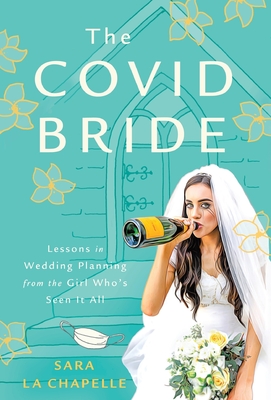 The COVID Bride: Lessons in Wedding Planning from the Girl Who's Seen It All Cover Image