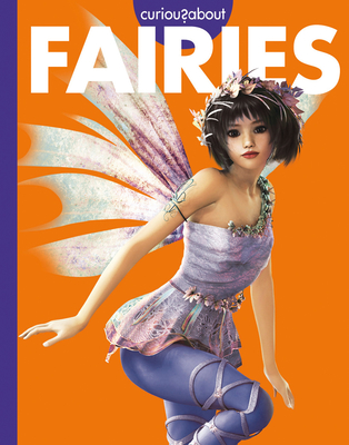 Curious about Fairies (Curious about Mythical Creatures) By Gina Kammer Cover Image