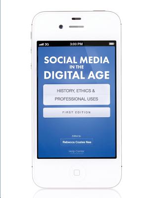Social Media in the Digital Age: History, Ethics, and Professional Uses By Rebecca Coates Nee Cover Image