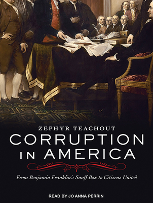 Corruption In America From Benjamin Franklin S Snuff Box To Citizens United Mp3 Cd An