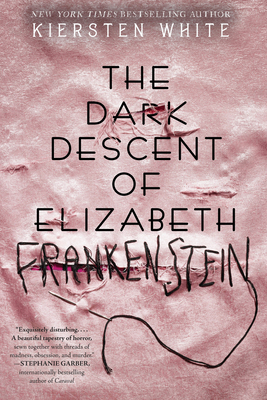 The Dark Descent of Elizabeth Frankenstein By Kiersten White Cover Image