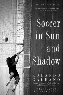 Soccer in Sun and Shadow By Eduardo Galeano Cover Image