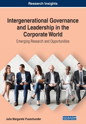 Intergenerational Governance and Leadership in the Corporate World: Emerging Research and Opportunities Cover Image
