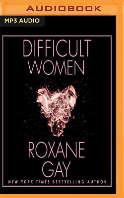 Difficult Women By Roxane Gay, Robin Miles (Read by) Cover Image
