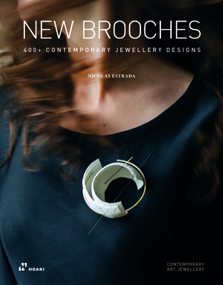 New Brooches: 400+ Contemporary Jewellery Designs By Nicolás Estrada (Editor), Ramón Puig Cuyàs (Preface by), Ezra Satok-Wolman (Preface by) Cover Image