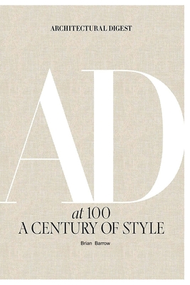AD at 100 A Century of Style [Architectural Digest] Cover Image