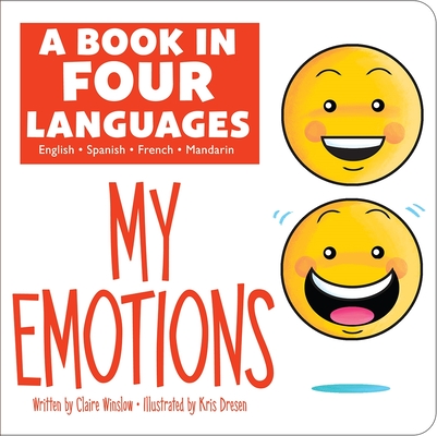 A Book in Four Languages: My Emotions By Claire Winslow, Kris Dresen (Illustrator), Arlette de Alba (Translator) Cover Image