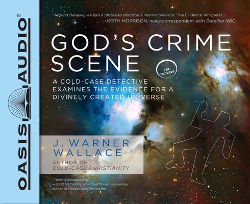 God's Crime Scene: A Cold-Case Detective Examines the Evidence for a Divinely Created Universe Cover Image