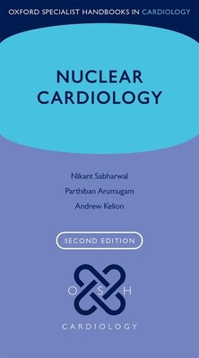 Nuclear Cardiology (Oxford Specialist Handbooks in Cardiology