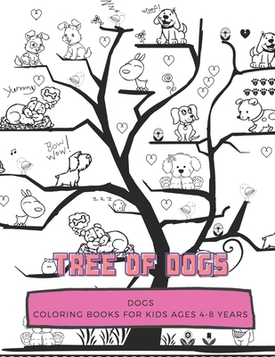 Tree Of Dogs: DOGS, Coloring Book for Kids Ages 4 to 8 Years, Large 8.5 x 11 inches White Paper, Soft Cover Cover Image