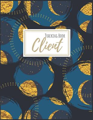 Client Tracking Book: Classic Blue & Gold Client Profile: Hairstylist Client Data Organizer Log Book with A - Z Alphabetical Tabs - Personal By Nine Journal Cover Image