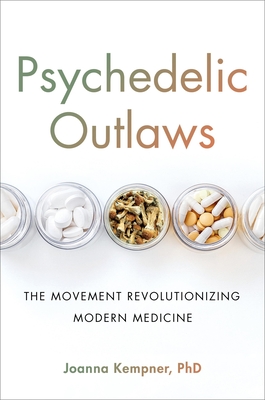 Psychedelic Outlaws: The Movement Revolutionizing Modern Medicine Cover Image