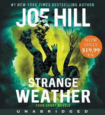 Strange Weather Low Price CD: Four Short Novels By Joe Hill, Joe Hill (Read by), Wil Wheaton (Read by), Kate Mulgrew (Read by), Stephen Lang (Read by), Dennis Boutsikaris (Read by) Cover Image