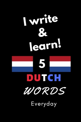 Notebook: I write and learn! 5 Dutch words everyday, 6" x 9". 130 pages