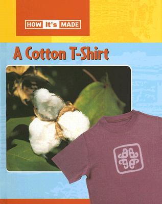 A Cotton T-Shirt (How It's Made) Cover Image