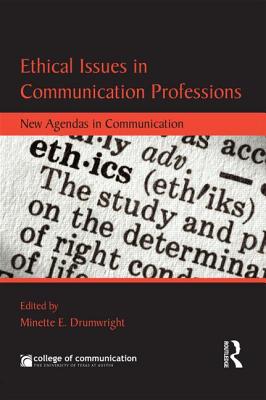 Ethical Issues in Communication Professions: New Agendas in Communication