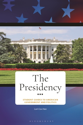 The Presidency (Student Guides to American Government and Politics)