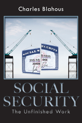 Social Security: The Unfinished Work (Hoover Institution Press Publication) By Charles Blahous Cover Image