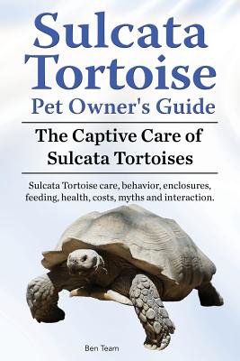 Sulcata Tortoise Pet Owners Guide. The Captive Care of Sulcata Tortoises. Sulcata Tortoise care, behavior, enclosures, feeding, health, costs, myths a Cover Image