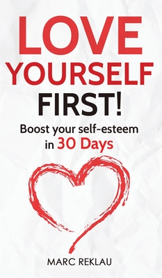 Love Yourself First!: Boost your self-esteem in 30 Days Cover Image