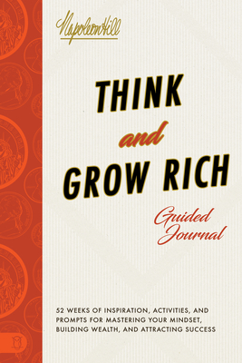 Think and Grow Rich Guided Journal: Inspiration, Activities, and Prompts for Mastering Your Mindset, Building Wealth, and Attracting Success (Official Publication of the Napoleon Hill Foundation)