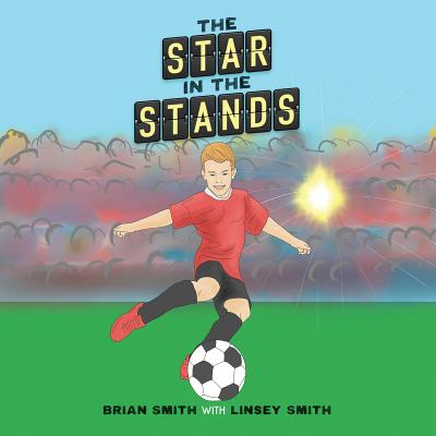 The Star in the Stands By Brian Smith, Linsey Smith Cover Image