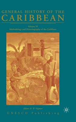 General History of the Caribbean UNESCO Volume 6: Methodology and Historiography of the Caribbean Cover Image