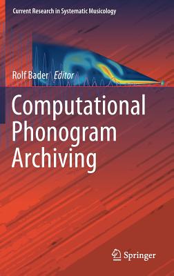 Computational Phonogram Archiving (Current Research in Systematic Musicology #5)