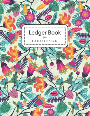Ledger Books for Bookkeeping: Colorful Flowers - 4 Column Accounting Ledger Book - Columnar Notebook - Budgeting and Money Management - Home School Cover Image