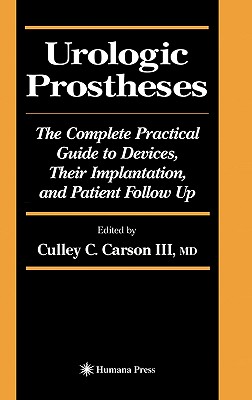Urologic Prostheses: The Complete Practical Guide to Devices, Their Implantation, and Patient Follow Up (Current Clinical Urology) Cover Image