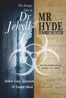 The Strange Case of Dr. Jekyll and Mr. Hyde, Zombie Hunter By Tanner Black, Robert Louis Stevenson Cover Image