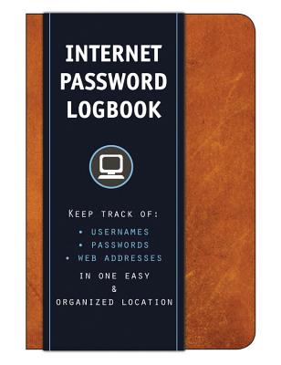 Internet Password Logbook (Cognac Leatherette): Keep track of: usernames, passwords, web addresses in one easy & organized location By Editors of Rock Point Cover Image