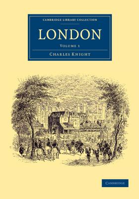 London: Volume 1 (Cambridge Library Collection - British and Irish History)