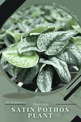 Satin Pothos Plant: Plant Guide By Andrey Lalko Cover Image