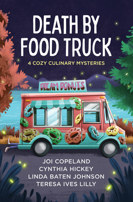 Death by Food Truck: 4 Cozy Culinary Mysteries Cover Image