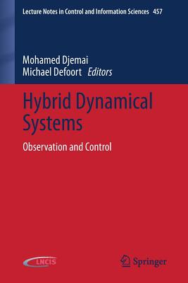 Hybrid Dynamical Systems: Observation and Control (Lecture Notes in Control and Information Sciences #457)