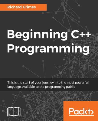 Beginning C++ Programming: Modern C++ at your fingertips! By Richard Grimes Cover Image