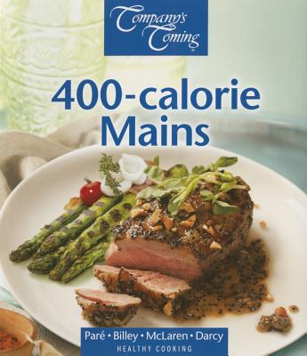 400-Calorie Mains (Healthy Cooking) By Jean Paré, Ashley Billey, Sheridan McLaren Cover Image