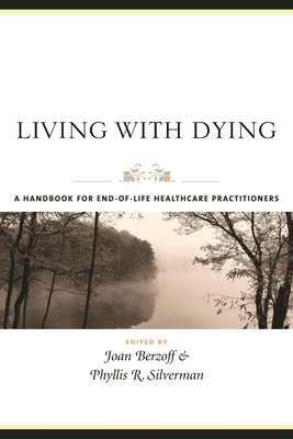Living with Dying: A Handbook for End-Of-Life Healthcare Practitioners (End-Of-Life Care: A)