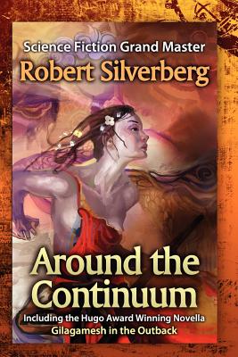 Around the Continuum: Science Fiction Grand Master: Robert Silverberg By Robert Silverberg Cover Image
