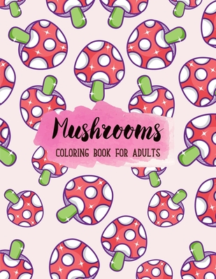 Mushroom Coloring Book for Adults Relaxation: Cool Coloring Books